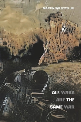 All Wars Are the Same War by Shavin, Julie Kim