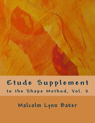 Etude Supplement: for the Shape Method for Jazz Improvisation by Baker, Malcolm Lynn