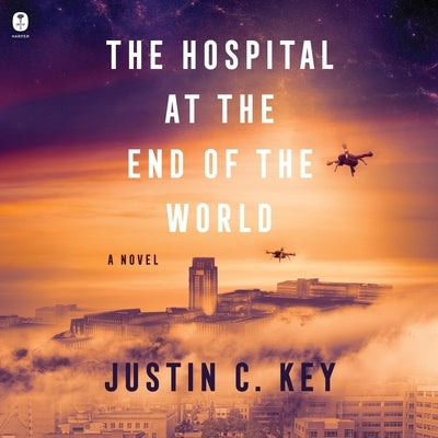 The Hospital at the End of the World by Key, Justin C.