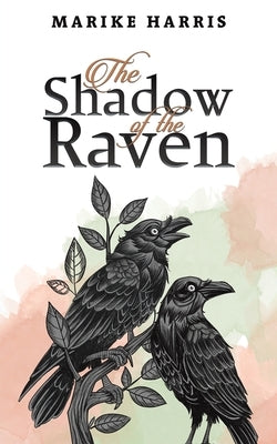 The Shadow of the Raven by Harris, Marike