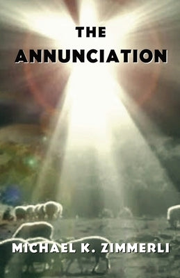 The Annunciation by Zimmerli, Michael K.