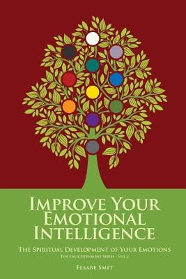 Emotional Growth: The Spiritual Development of Your Emotions by Smit, Elsabe