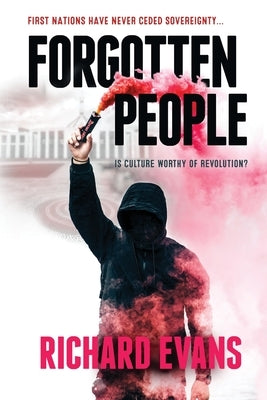 Forgotten People: First Nations never ceded sovereignty. by Evans, Richard