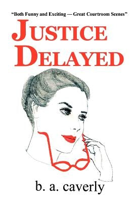 Justice Delayed by Caverly, B. a.