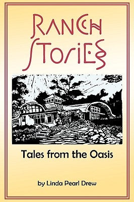 Ranch Stories: Tales from the Oasis by Drew, Linda Pearl