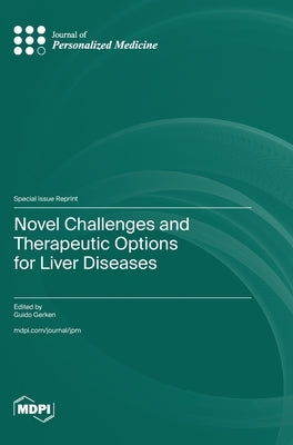 Novel Challenges and Therapeutic Options for Liver Diseases by Gerken, Guido