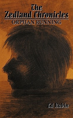 The Zedland Chronicles: Orphan Running by Rubin, Ed