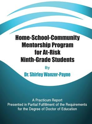 Home-School-Community Mentorship Program for At-Risk Ninth-Grade Students by Payne, Shirley Wanzer