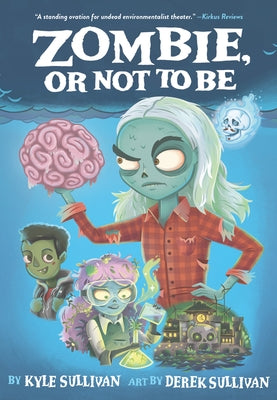 Zombie, or Not to Be by Sullivan, Kyle
