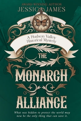 The Monarch Alliance: A Hudson Valley Historical Mystery by James, Jessica