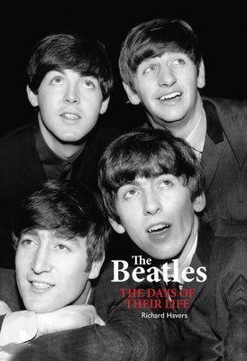 The Beatles: The Days of Their Life by Havers, Richard