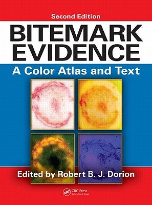 Bitemark Evidence: A Color Atlas and Text, 2nd Edition by Dorion, Robert B. J.