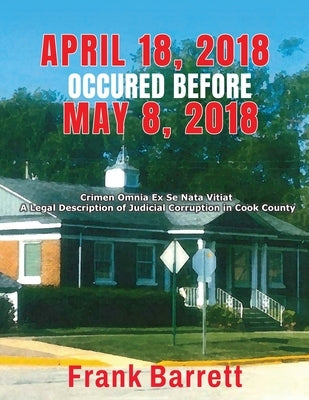 April 18, 2018 Occured Before May 8, 2018 by Barrett, Frank