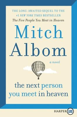 The Next Person You Meet in Heaven: The Sequel to the Five People You Meet in Heaven by Albom, Mitch