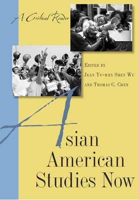 Asian American Studies Now: A Critical Reader by Wu, Jean Yu-Wen Shen