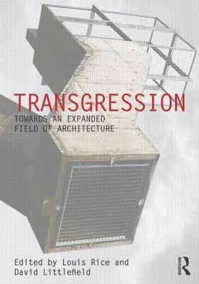 Transgression: Towards an Expanded Field of Architecture by Rice, Louis