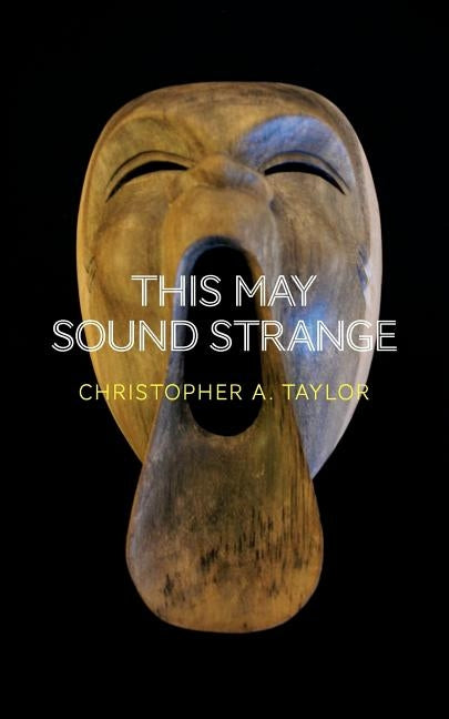 This may sound strange by Taylor, Christopher A.