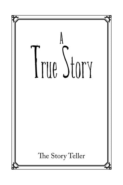 A True Story by The Story Teller