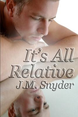 It's All Relative by Snyder, J. M.