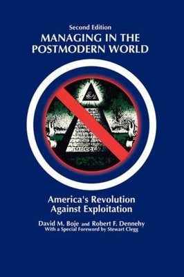 Managing in the Postmodern World: America's Revolution Against Exploitation by Boje, David M.