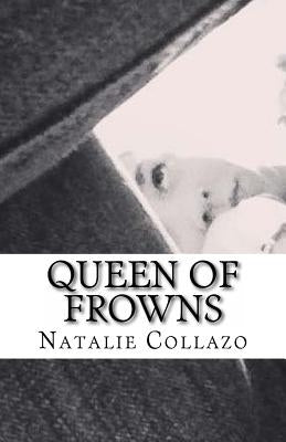 Queen of Frowns by Collazo, Natalie