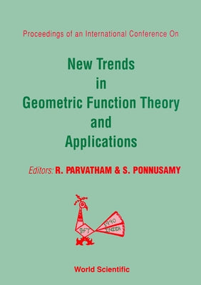 New Trends in Geometric Function Theory and Applications - Proceedings of the International Conference by Juneja, O. P.