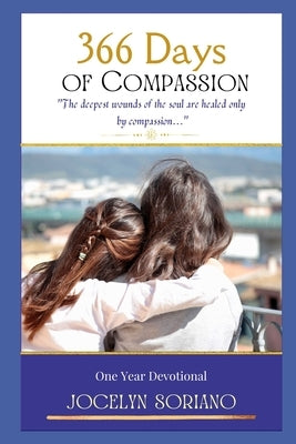 366 Days of Compassion: One Year Devotional by Soriano, Jocelyn a.