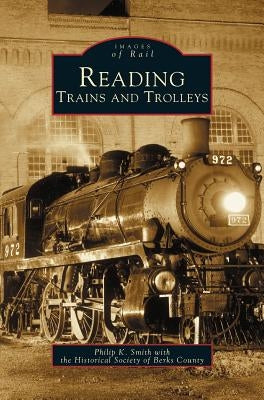 Reading Trains and Trolleys by Smith, Philip K.