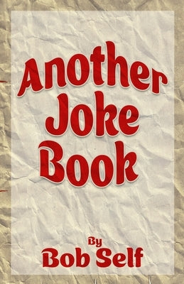 Another Joke Book by Self, Bob