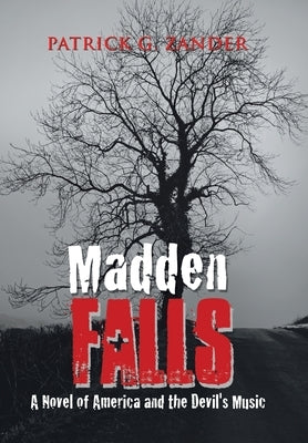 Madden Falls: A Novel of America and the Devil's Music by Zander, Patrick G.