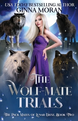 The Wolf-Mate Trials by Moran, Ginna