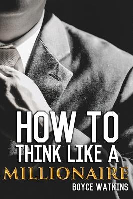 How to Think Like a Millionaire by Watkins, Boyce