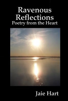 Ravenous Reflections by Hart, Jaie