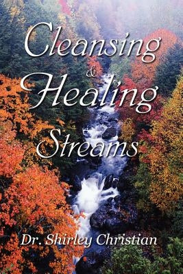 Cleansing and Healing Streams by Christian, Shirley
