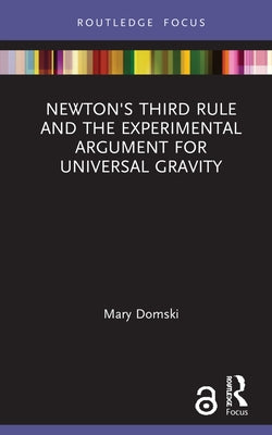 Newton's Third Rule and the Experimental Argument for Universal Gravity by Domski, Mary