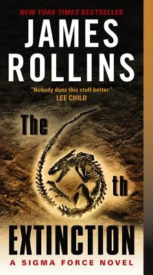 The 6th Extinction: A Sigma Force Novel by Rollins, James