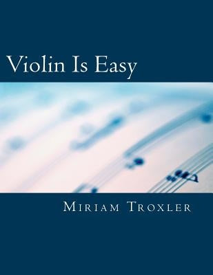 Violin Is Easy by Troxler, Miriam
