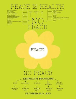 Peace Is Health: How Stress Affects Our Lives & How We Can Reduce Its Effects by Ukpo, Theresa Mary O.