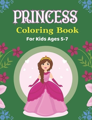 PRINCESS Coloring Book For Kids Ages 5-7: Lovely Gift For Girls, More Than 35 Cute Coloring Pages for girls by Publications, Srmndm