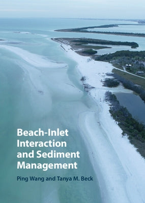Beach-Inlet Interaction and Sediment Management by Wang, Ping