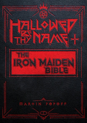 Hallowed Be Thy Name: The Iron Maiden Bible by Popoff, Martin