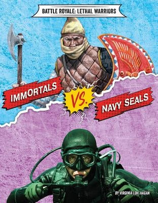 Immortals vs. Navy Seals by Loh-Hagan, Virginia