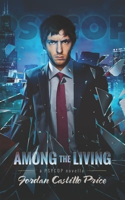 Among the Living: A PsyCop Novella by Price, Jordan Castillo