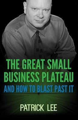 The Great Small Business Plateau by Lee, Patrick