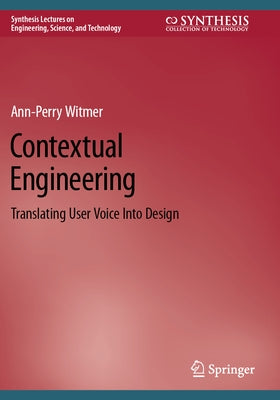 Contextual Engineering: Translating User Voice Into Design by Witmer, Ann-Perry