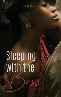 Sleeping with the Boss by G, Tionna