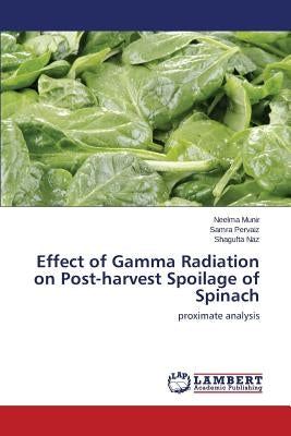 Effect of Gamma Radiation on Post-harvest Spoilage of Spinach by Munir Neelma