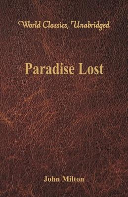 Paradise Lost (World Classics, Unabridged) by Milton, John
