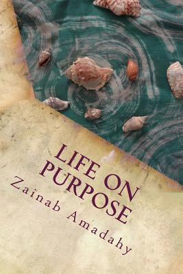 Life on Purpose: Book One of the Self-Empowerment Series by Amadahy, Zainab