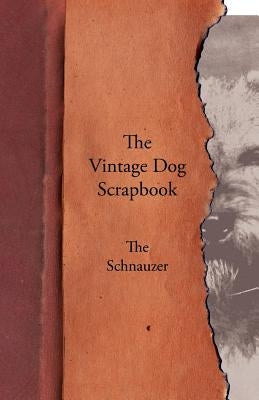 The Vintage Dog Scrapbook - The Schnauzer by Various